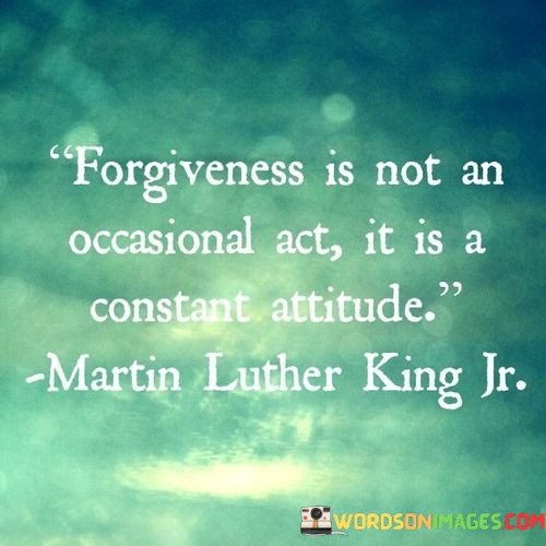 Forgiveness-Is-Not-An-Occasional-Act-It-Is-A-Constant-Quotes.jpeg