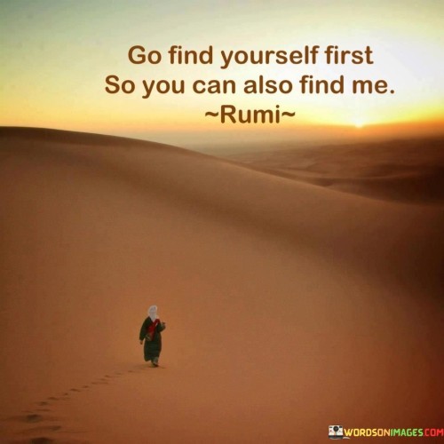 Go-Find-Yourself-First-So-You-Can-Also-Find-Me-Quotes.jpeg