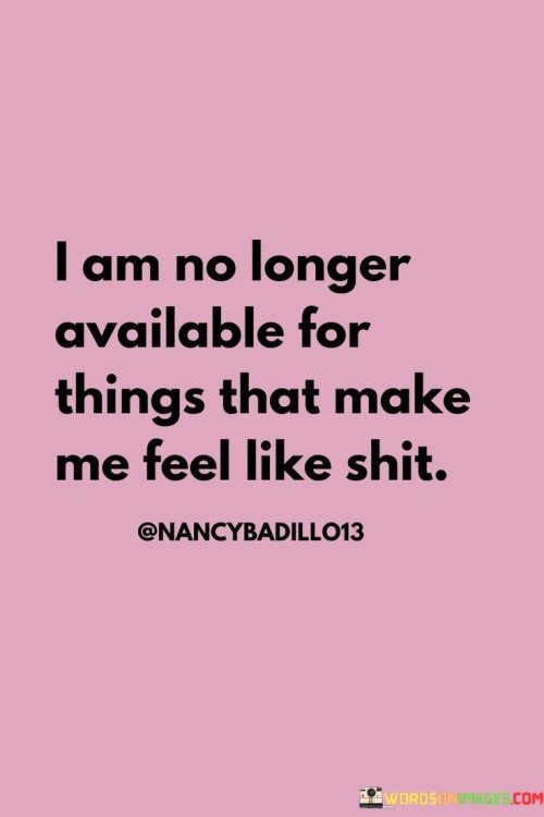 I-Am-No-Longer-Available-That-Make-Me-Feel-Like-Shit-Quotes.jpeg