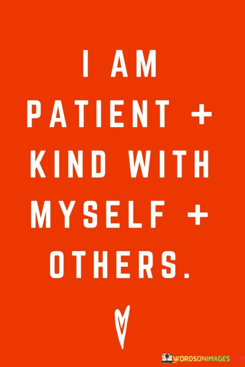 I-Am-Patient-Kind-With-Myself-Others-Quotes.jpeg