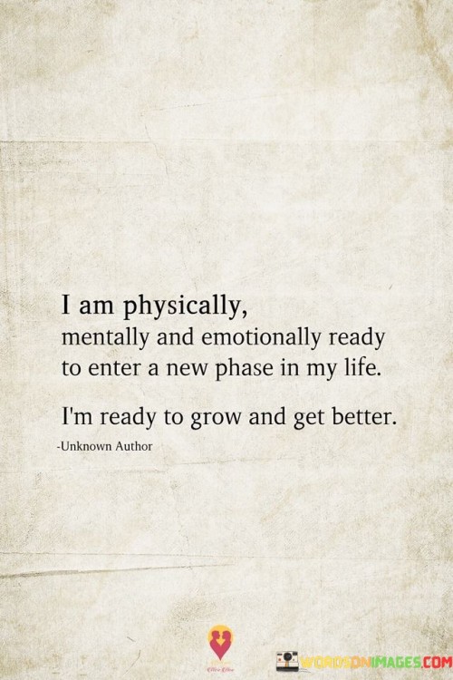 I Am Physically Mentally And Emotionally Ready To Enter A New Quotes