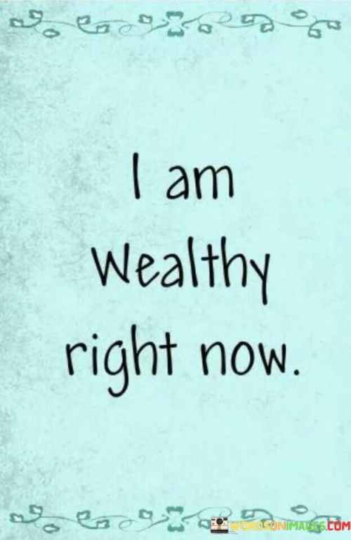 I Am Wealthy Right Now Quotes