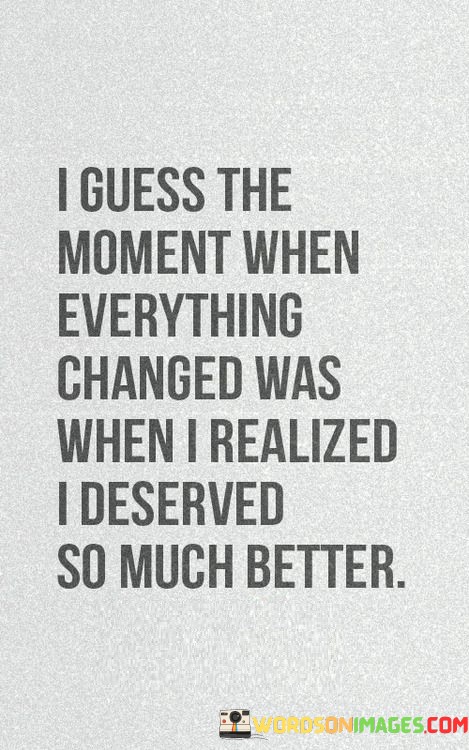 I-Guess-The-Moment-When-Everything-Changed-Was-When-I-Realized-Quotes.jpeg