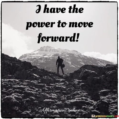 I-Have-The-Power-To-Move-Forward-Quotes.jpeg