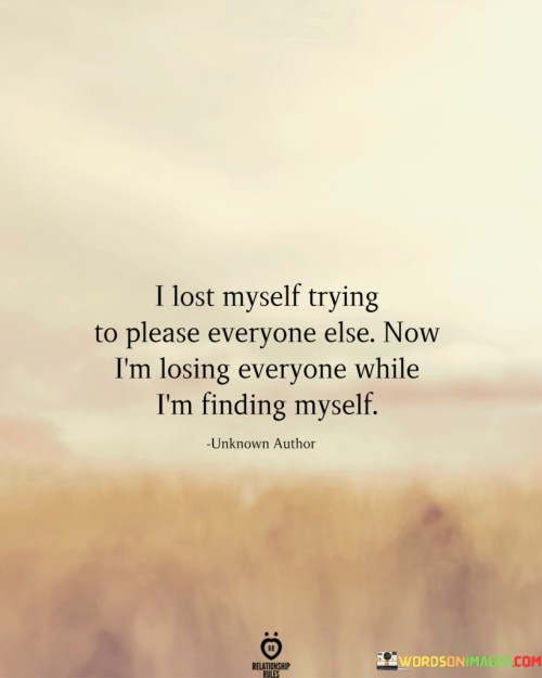 I-Lost-Myself-Trying-To-Please-Everyone-Else-Now-Quotes.jpeg