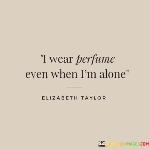 I-Wear-Perfume-Even-When-Im-Alone-Quotes.jpeg