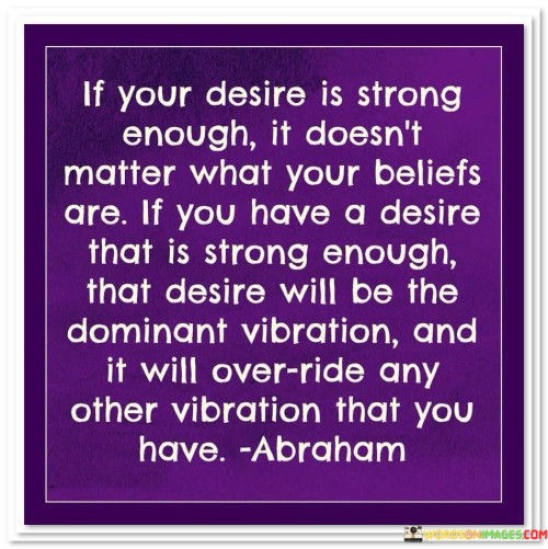 If-Your-Desire-Is-Strong-Enough-It-Doesnt-Matter-What-Your-Quotes.jpeg