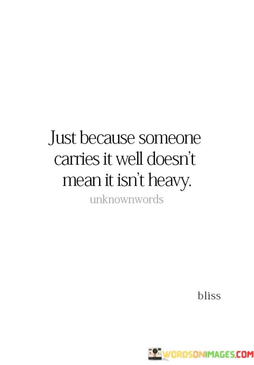 Just-Because-Someone-Carries-It-Well-Doesnt-Mean-Quotes.jpeg