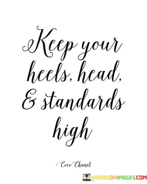 Keep Your Heels Head & Standards High Quotes