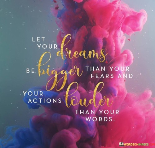 Let-Your-Dreams-Be-Biger-Than-Your-Fears-And-Quotes