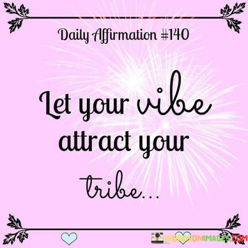 Let-Your-Vibe-Attract-Your-Tribe-Quotes.jpeg