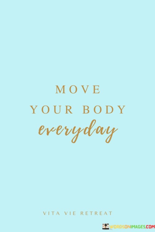 Move-Your-Body-Everyday-Quotes.jpeg