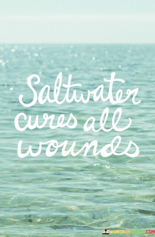 Salt-Water-Cures-All-Wounds-Quotes.jpeg