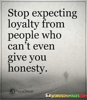 Stop-Expecting-Loyalty-Form-People-Who-Quotes.jpeg