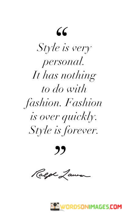 Style-Is-Very-Personal-It-Has-Nothing-To-Do-With-Fashion-Quotes.jpeg