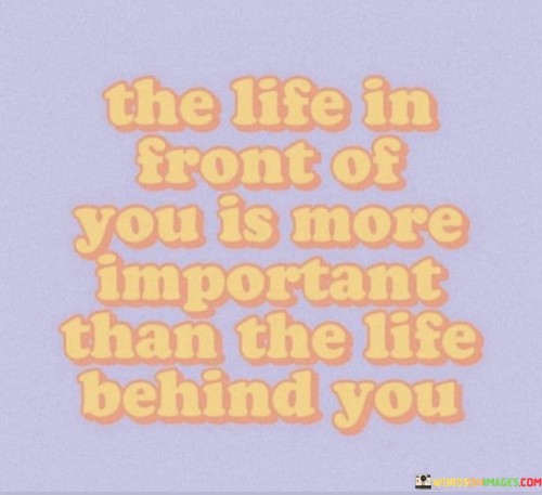 The-Life-In-Front-Of-You-Is-More-Quotes.jpeg