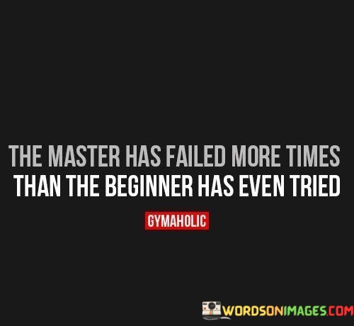 The-Master-Has-Failed-More-Times-Than-The-Beginner-Has-Quotes.jpeg