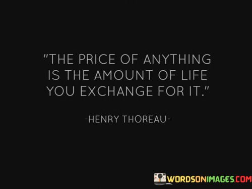 The-Price-Of-Anything-Is-The-Amount-Of-Life-You-Exchange-Quotes.jpeg