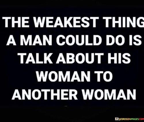 The Weakest Thing A Man Could Do Is Talk Quotes