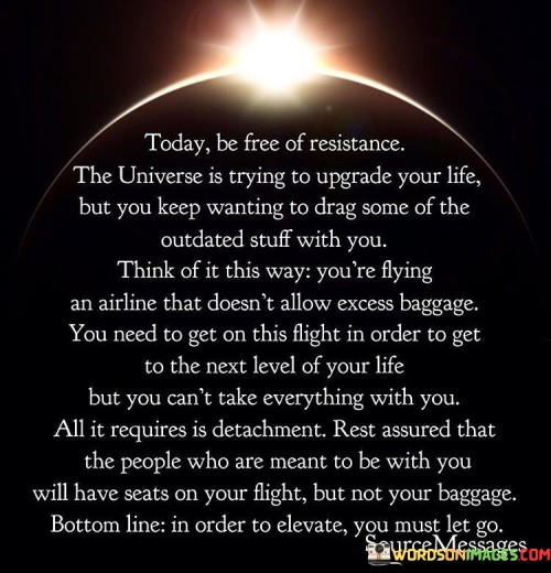Today-Be-Free-Of-Resistance-The-Universe-Is-Trying-Quotes.jpeg