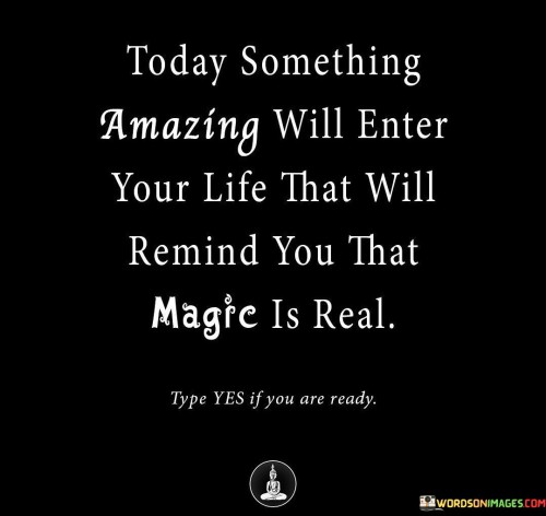 Today-Something-Amazing-Will-Enter-Your-Life-That-Will-Quotes.jpeg