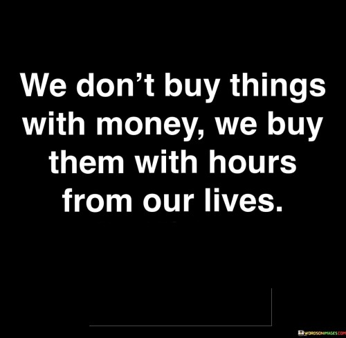 We-Dont-Buy-Things-With-Money-We-Buy-Them-Quotes.jpeg