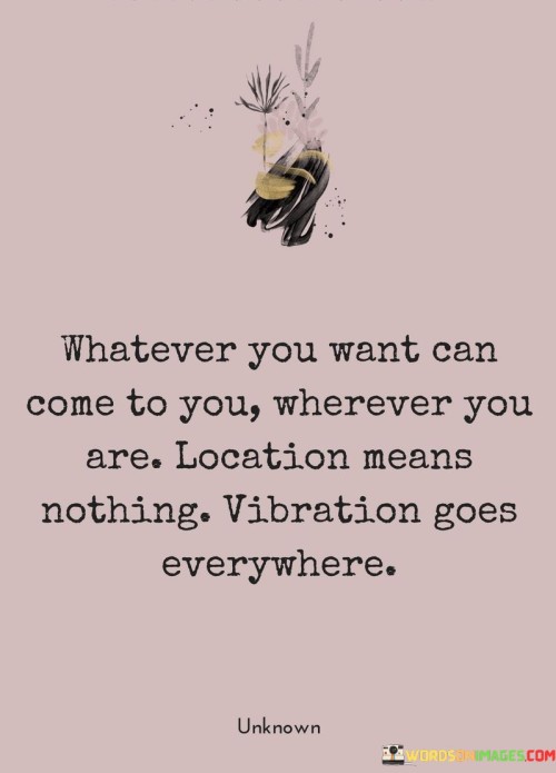 Whatever-You-Want-Can-Come-To-You-Wherever-Quotes