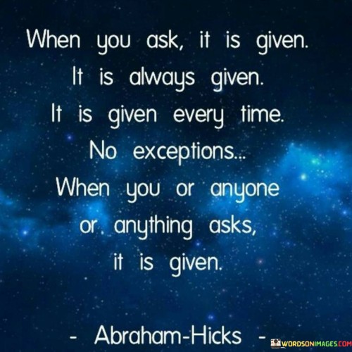 When You Ask It Is Given It Is Always Given It Is Given Quotes