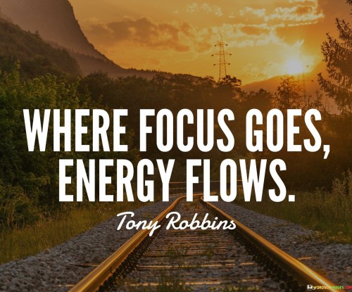 Where-Focus-Goes-Energy-Flows-Quotes