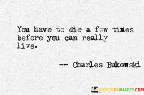 You-Have-To-Die-A-Few-Times-Before-You-Can-Quotes.jpeg