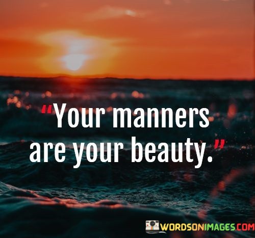 Your-Manners-Are-Your-Beauty-Quotes.jpeg