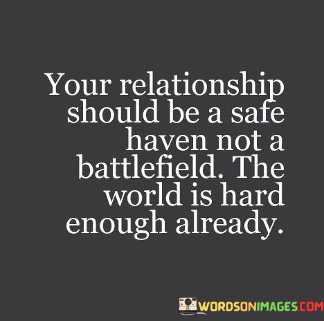 Your-Relationship-Should-Be-A-Safe-Haven-Not-A-Battlefield-The-World-Quotes.jpeg