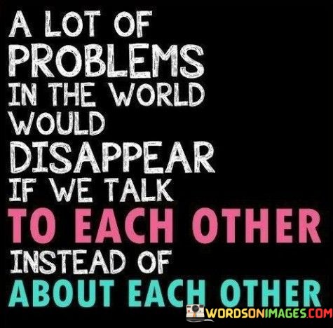A-Lot-Of-Problems-In-The-World-Would-Disapper-If-Quotes.jpeg