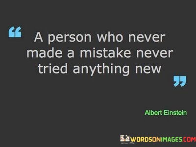 A-Person-Who-Never-Made-A-Mistake-Never-Tried-Anything-Quotes.jpeg