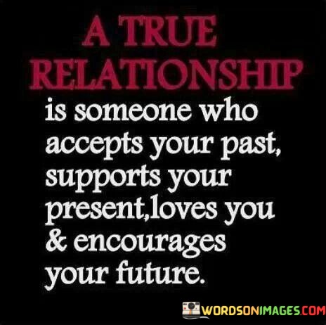 A-True-Relationship-Is-Someone-Who-Accepts-Your-Past-Supports-Quotes.jpeg