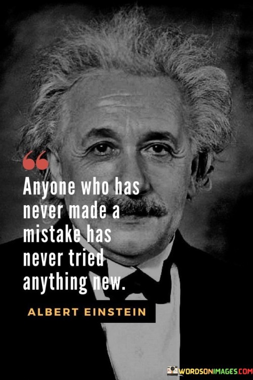 Anyone Who Has Never Made A Mistake Has Never Quotes