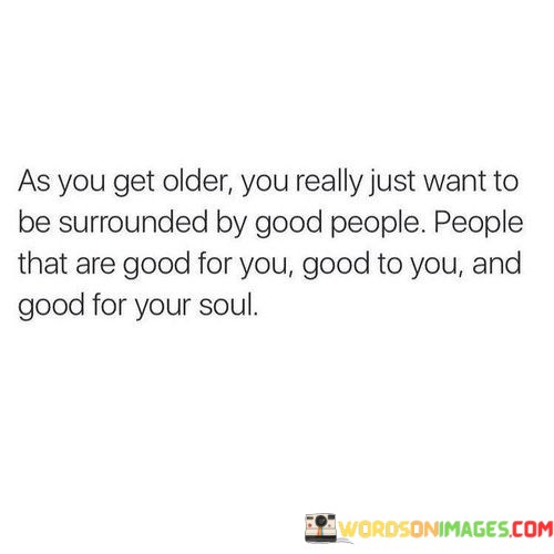 As-You-Get-Older-You-Really-Just-Want-To-Be-Quotes.jpeg