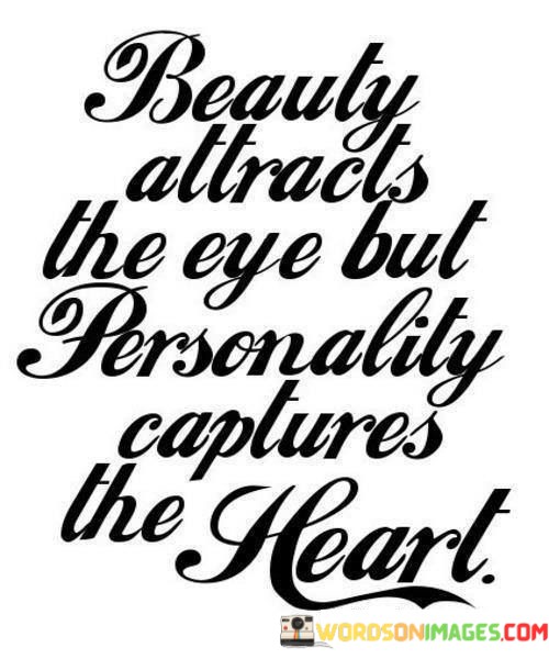 Beauty-Attracts-The-Eye-But-Personality-Captures-The-Herat-Quotes.jpeg
