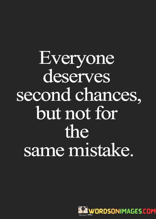 Everyone-Deserves-Second-Chances-But-Not-For-The-Same-Mistake-Quotes.jpeg