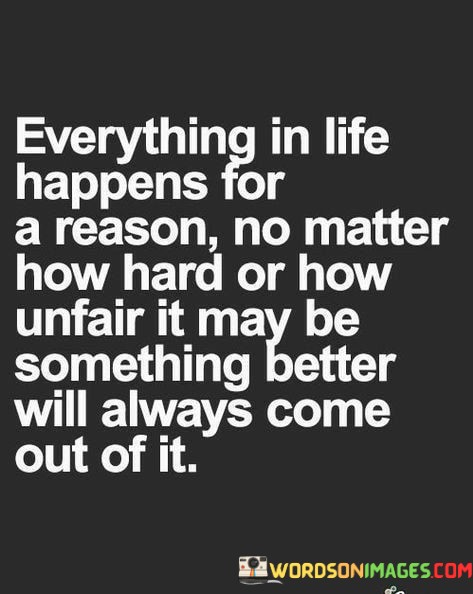 Everything-In-Life-Happens-For-A-Reason-No-Matter-How-Quotes.jpeg