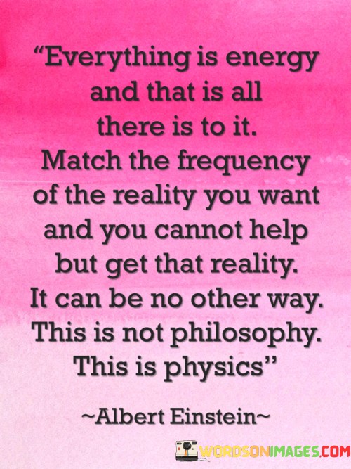 Everything-Is-Enerygy-And-That-Is-All-There-Is-To-Quotes.jpeg