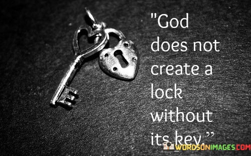 God-Does-Not-Create-A-Lock-Without-Its-Key-Quotes.jpeg