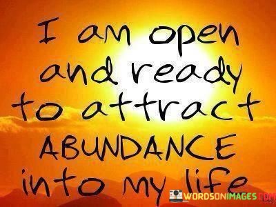 I-Am-Open-And-Ready-To-Attract-Abundance-Into-My-Quotes.jpeg