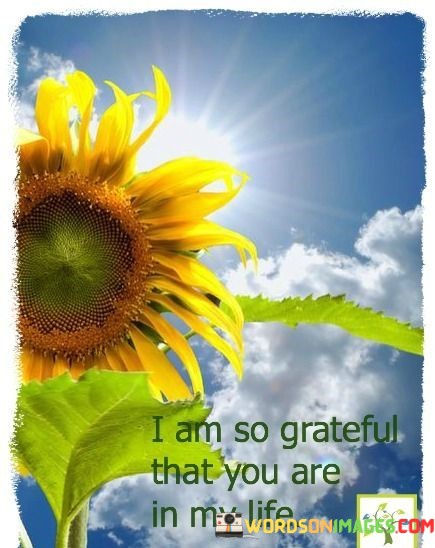 I-Am-So-Grateful-That-You-Are-In-My-Life-Quotes.jpeg