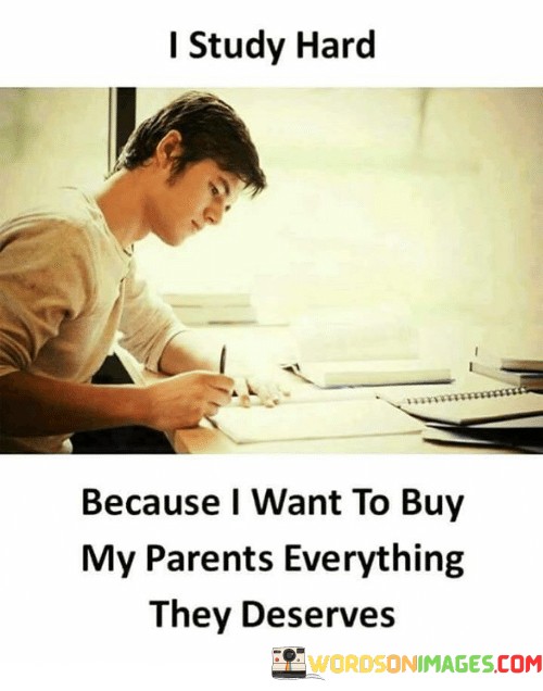 I-Study-Hard-Because-I-Want-To-Buy-My-Parents-Quotes.jpeg