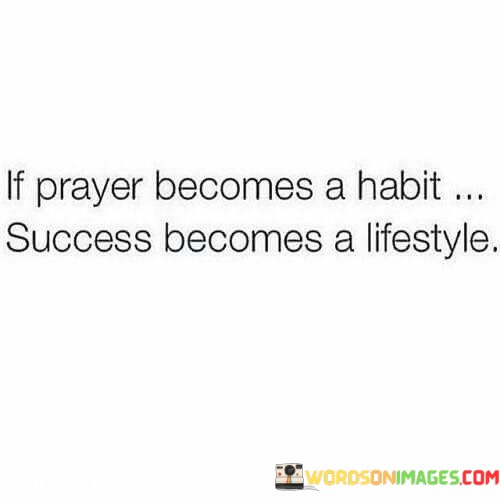 If-Prayer-Becomes-A-Habit-Success-Becomes-A-Lifestyle-Quotes.jpeg