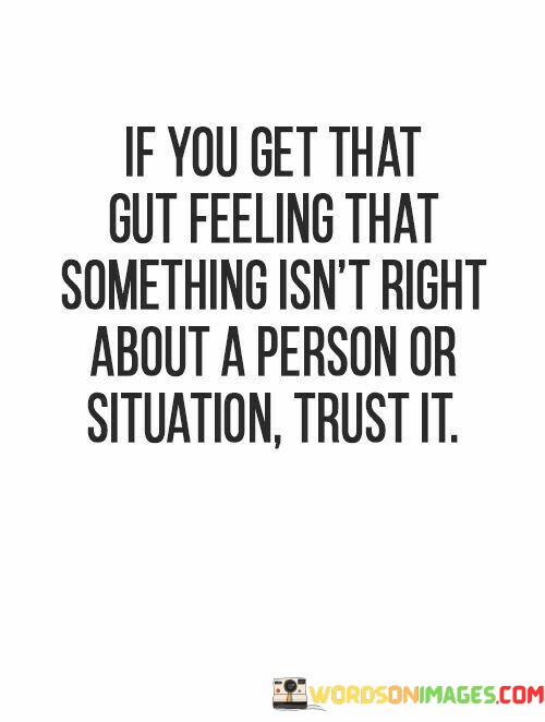 If-You-Get-That-Gut-Feeling-That-Something-Isnt-Right-Quotes.jpeg
