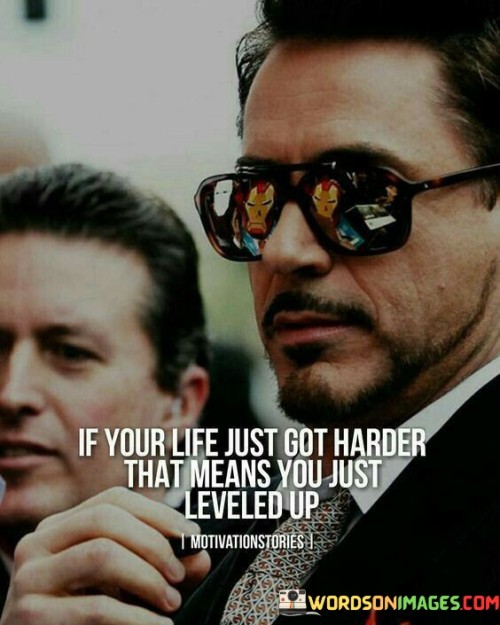 If-Your-Life-Just-Got-Harder-That-Means-You-Just-Leveled-Up-Quotes.jpeg