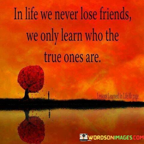 Inlife-We-Never-Lose-Friends-We-Only-Learn-Who-Quotes.jpeg