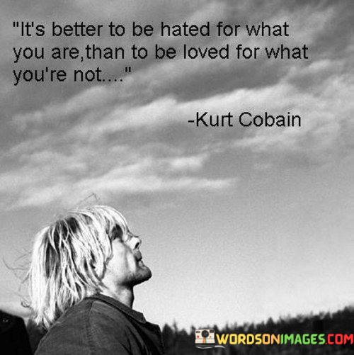 Its-Better-To-Be-Hated-For-What-You-Are-Than-Quotes.jpeg